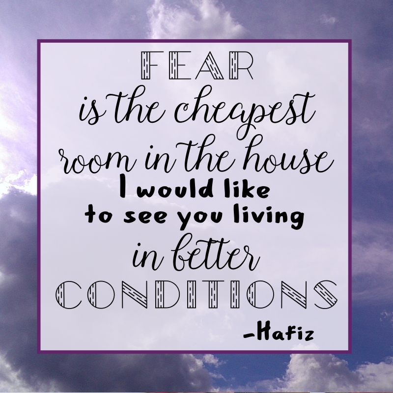 Fear Is The Cheapest Room In The House Waldorf Inspired
